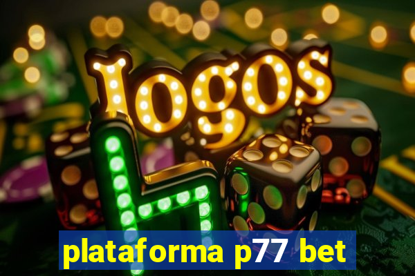 plataforma p77 bet