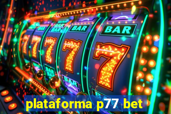 plataforma p77 bet