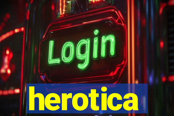 herotica