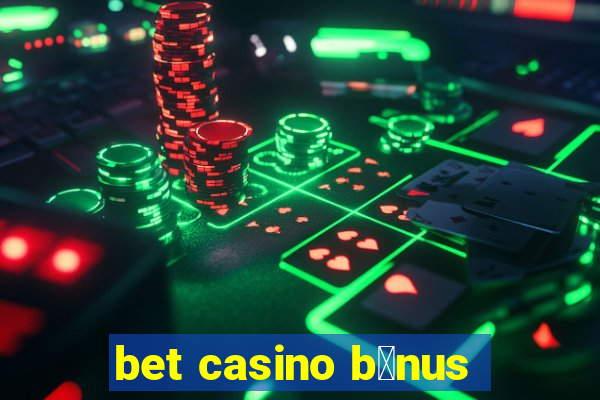 bet casino b么nus