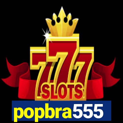 popbra555