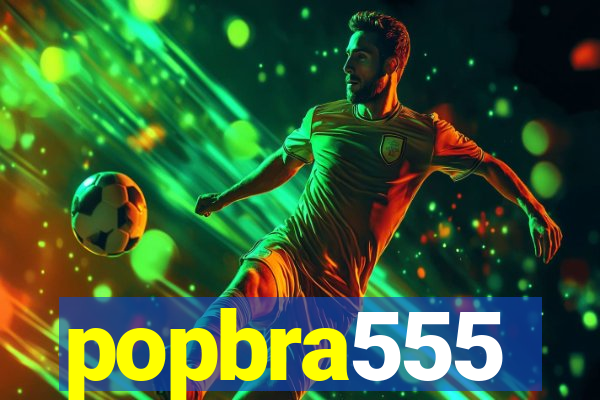 popbra555