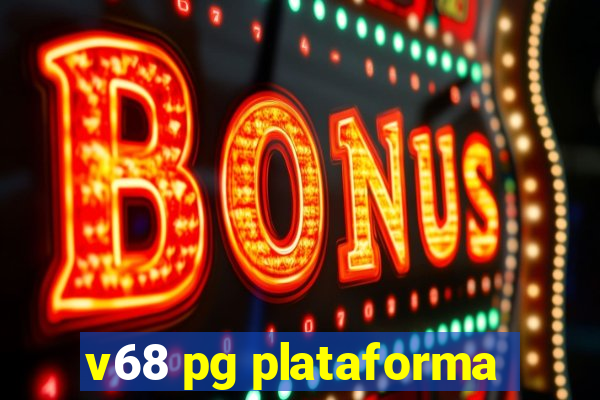 v68 pg plataforma