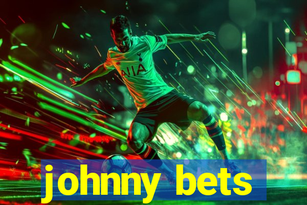 johnny bets