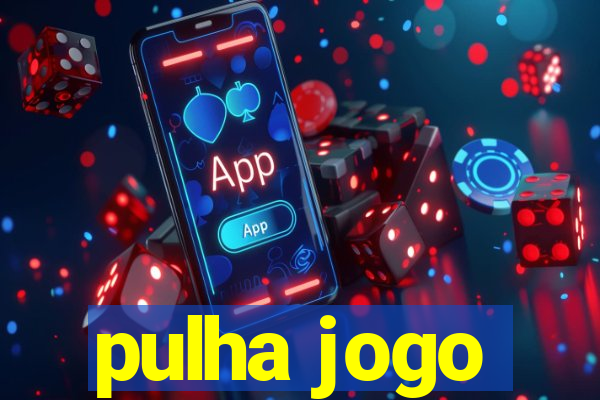 pulha jogo