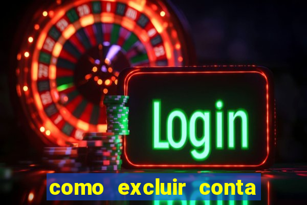 como excluir conta de jogos de aposta