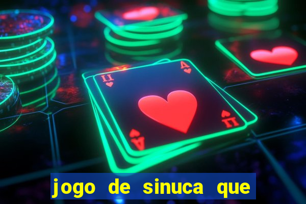 jogo de sinuca que ganha dinheiro de verdade