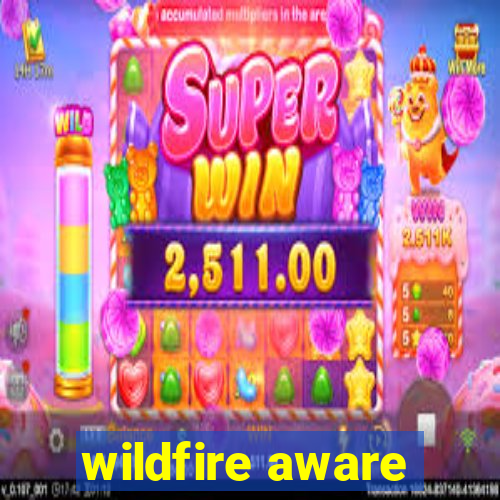 wildfire aware