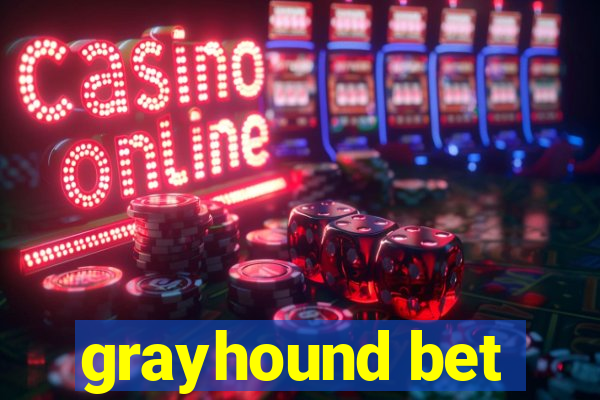 grayhound bet