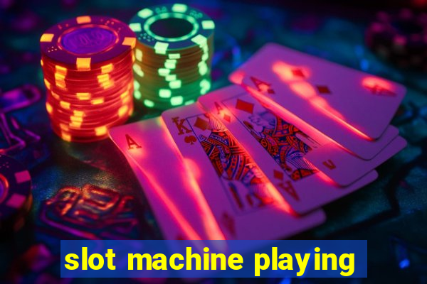 slot machine playing