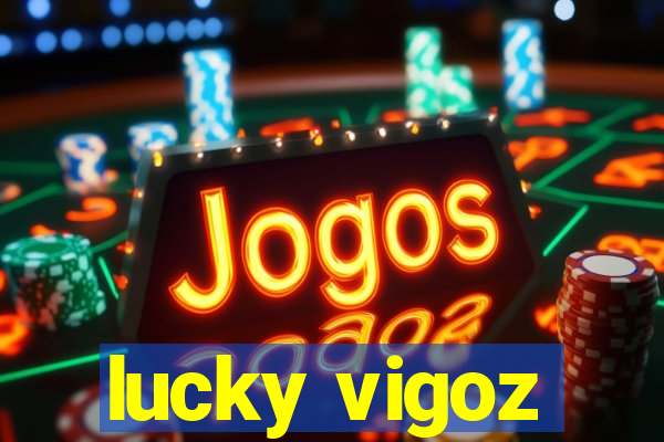 lucky vigoz