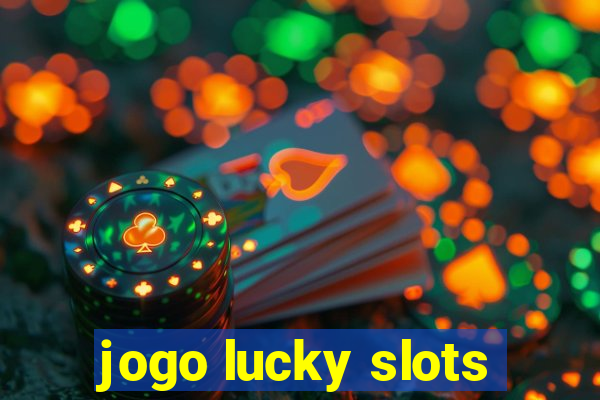 jogo lucky slots