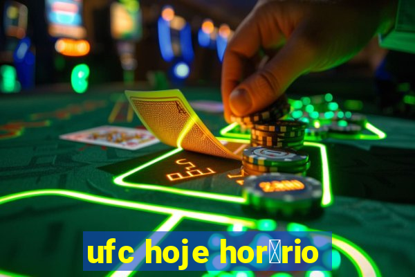 ufc hoje hor谩rio