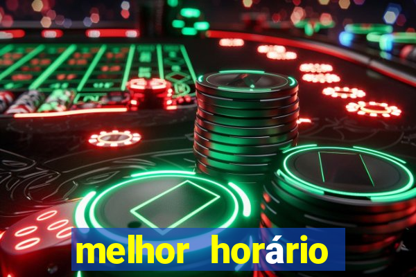 melhor horário para jogar brabet