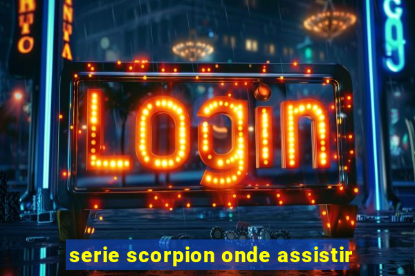 serie scorpion onde assistir