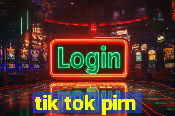 tik tok pirn