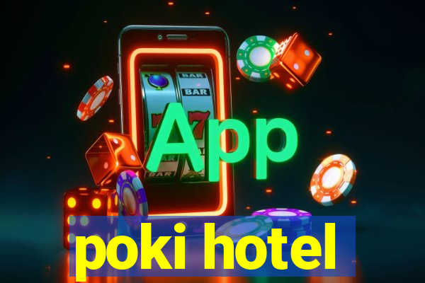 poki hotel