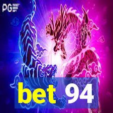 bet 94