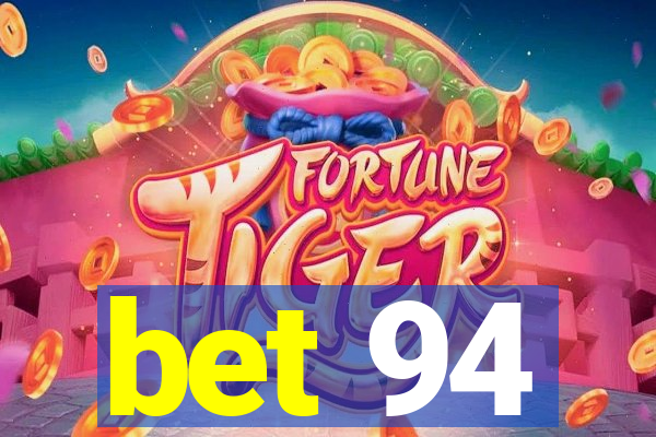 bet 94