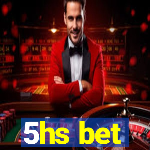 5hs bet