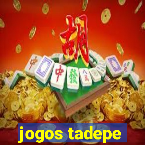 jogos tadepe