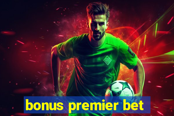 bonus premier bet