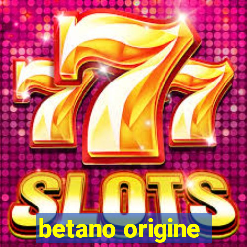 betano origine