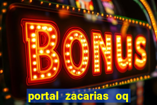 portal zacarias oq q e para falar