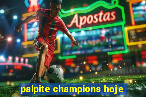 palpite champions hoje