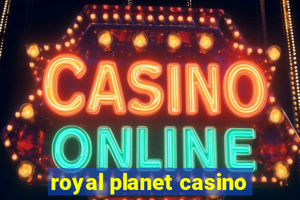 royal planet casino