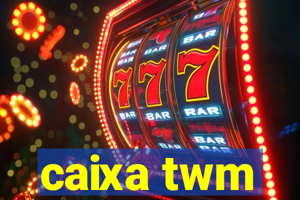 caixa twm