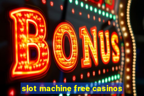 slot machine free casinos