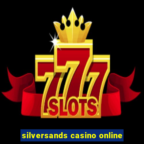 silversands casino online