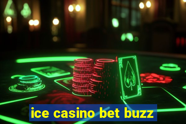 ice casino bet buzz