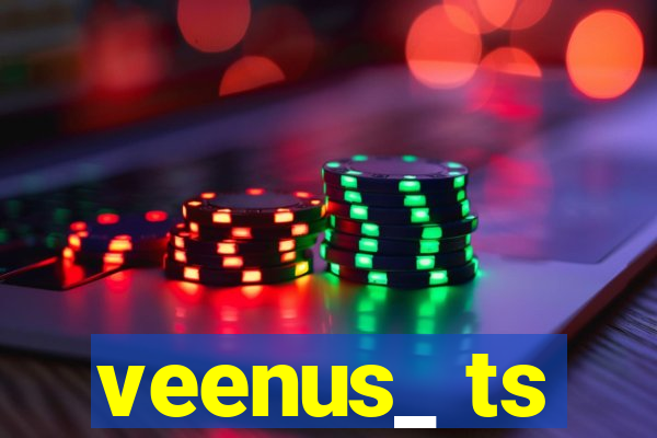 veenus_ ts