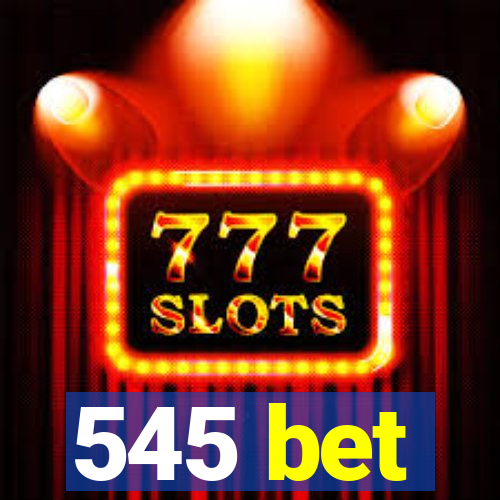 545 bet