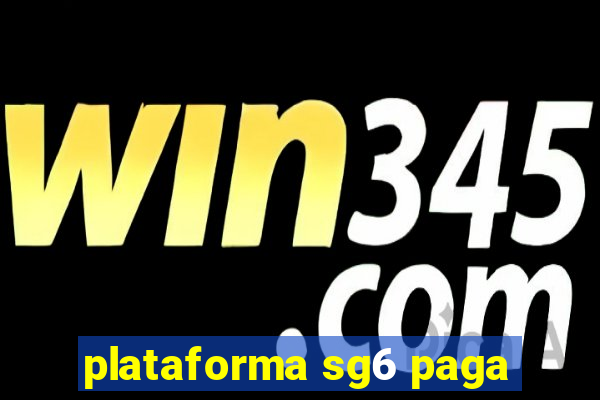 plataforma sg6 paga