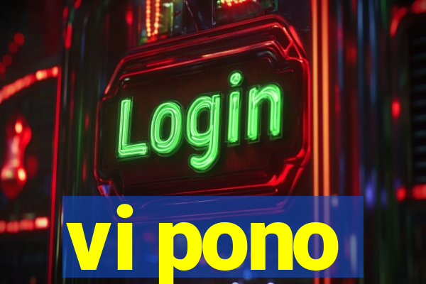 vi pono