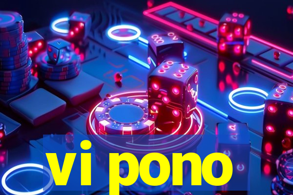 vi pono