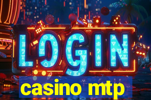 casino mtp