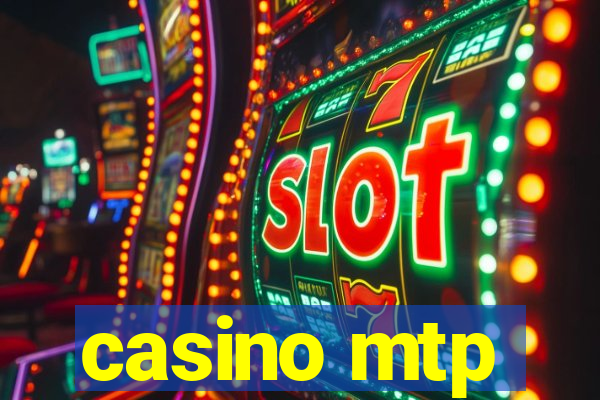 casino mtp