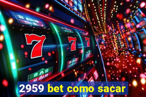 2959 bet como sacar