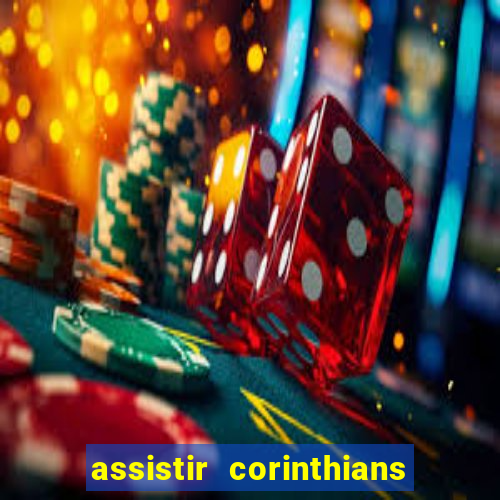 assistir corinthians multi canais