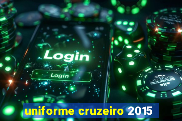 uniforme cruzeiro 2015