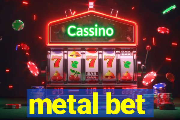 metal bet