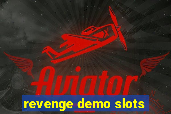 revenge demo slots