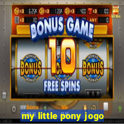 my little pony jogo