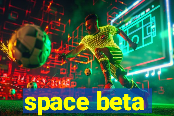 space beta