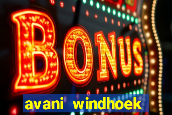 avani windhoek hotel casino namibia