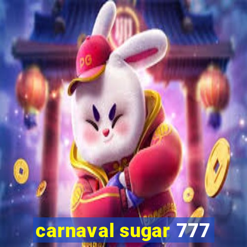 carnaval sugar 777